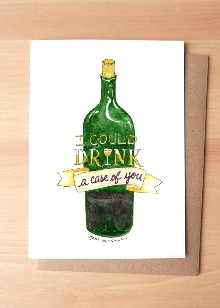 I could drink a case of you Quote by Joni Mitchell Greeting Card + Envelope