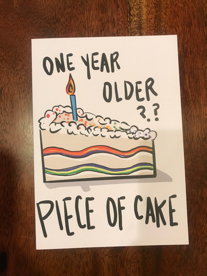 One Year Older? Piece of Cake - Greeting Cards